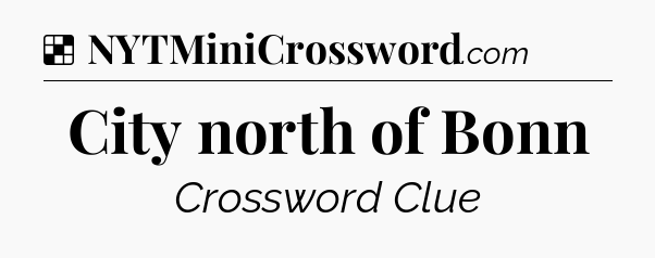 Solution: City north of Bonn - NYT Crossword