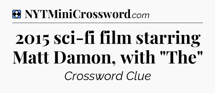 Solution: 2015 sci-fi film starring Matt Damon, with 