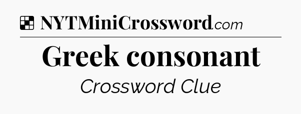 Solution: Greek consonant - NYT Crossword