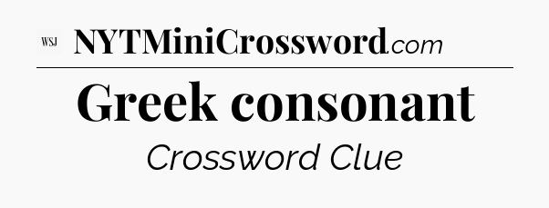 Greek consonant - WSJ Crossword