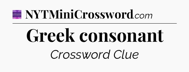 Greek consonant - Thomas Joseph Crossword