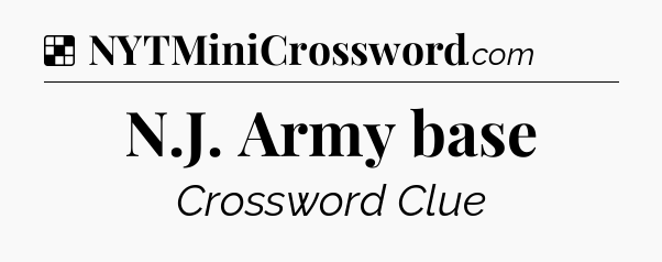 Solution: N.J. Army base - NYT Crossword