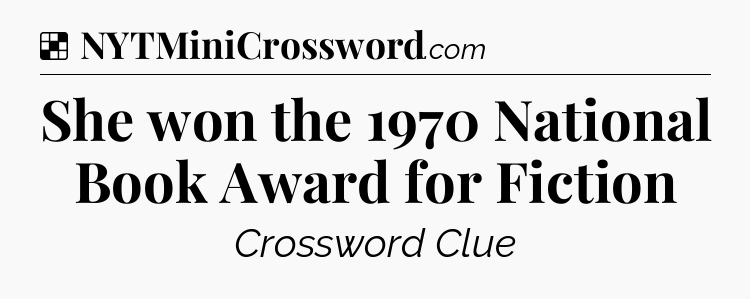 Solution: She won the 1970 National Book Award for Fiction - NYT Crossword