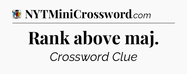 Rank above maj Crossword Clue