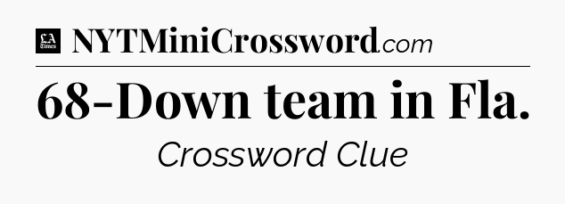 68-Down team in Fla - LA Times Crossword