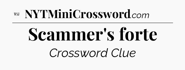 Scammer's forte - WSJ Crossword