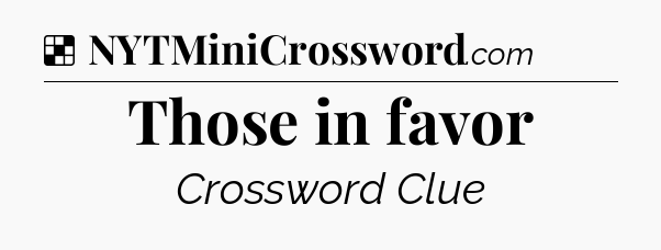Solution: Those in favor - NYT Crossword