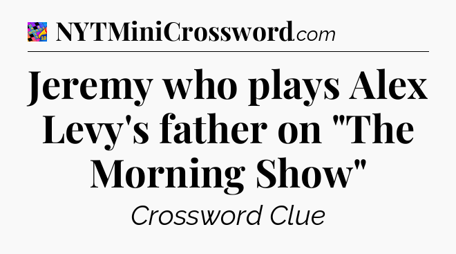 Jeremy who plays Alex Levy's father on 