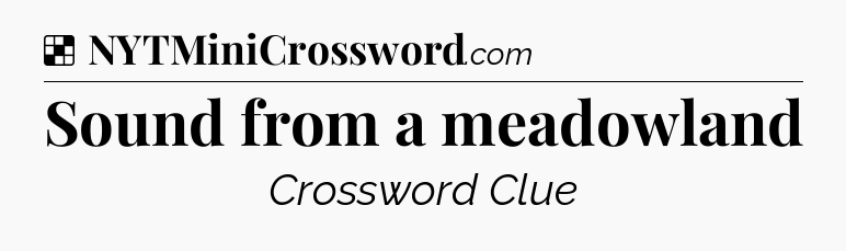 Solution: Sound from a meadowland - NYT Crossword