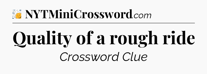 Quality of a rough ride - 7 Little Words