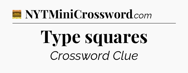 Type squares crossword clue Eugene Sheffer