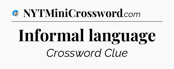 Informal language Crossword Clue