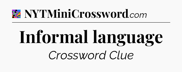 Informal language Crossword Clue
