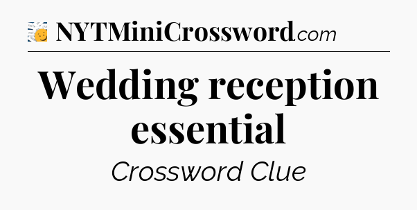 Wedding reception essential - 7 Little Words