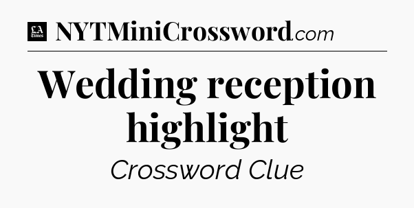 Wedding reception highlight - LA Times Crossword