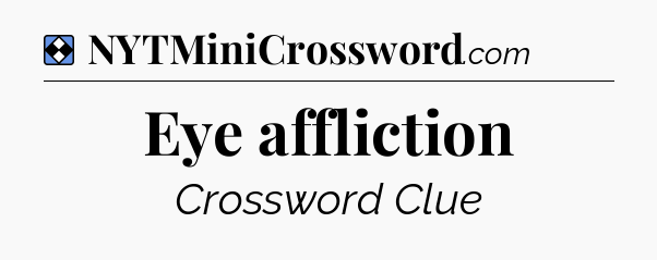 Solution: Eye affliction - NYT Mini Crossword