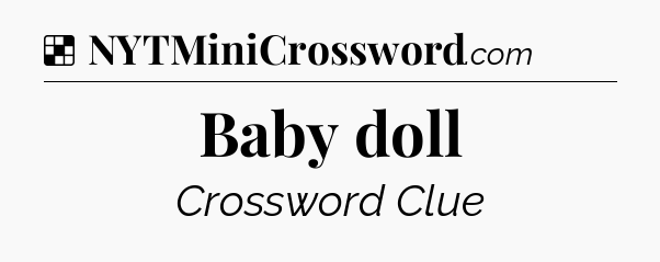 Solution: Baby doll - NYT Crossword