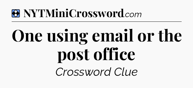 Solution: One using email or the post office - NYT Mini Crossword