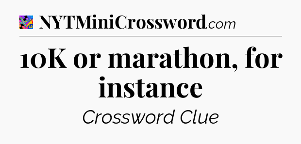 10K or marathon, for instance Crossword Clue