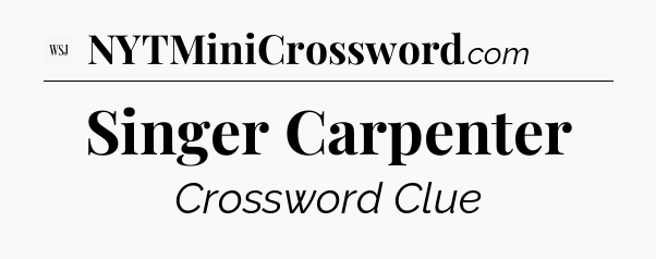 Singer Carpenter - WSJ Crossword