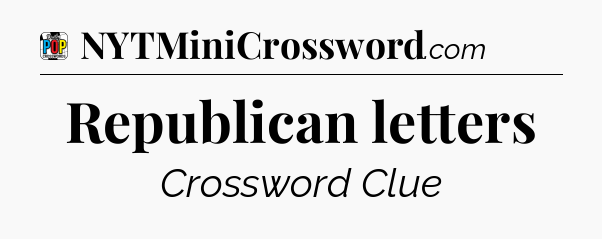 Republican letters Crossword Clue