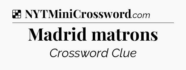 Solution: Madrid matrons - NYT Crossword