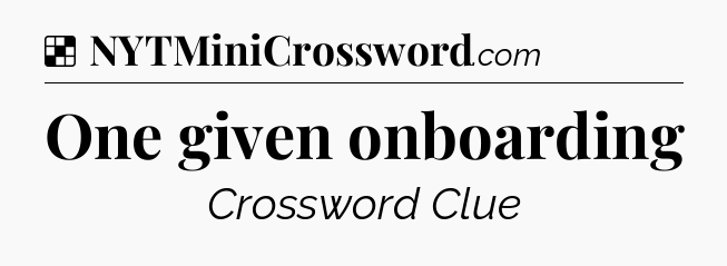 Solution: One given onboarding - NYT Crossword