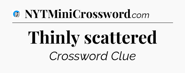 Thinly scattered Crossword Clue