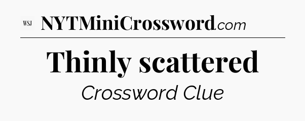 Thinly scattered - WSJ Crossword