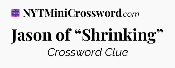 Jason of “Shrinking” - Thomas Joseph Crossword