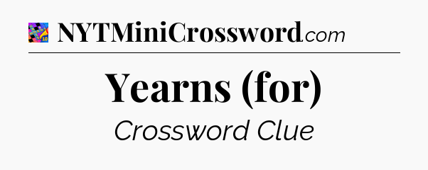 Yearns (for) Crossword Clue