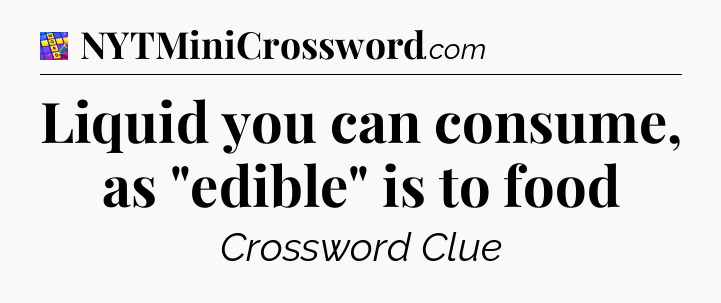 Liquid you can consume, as 