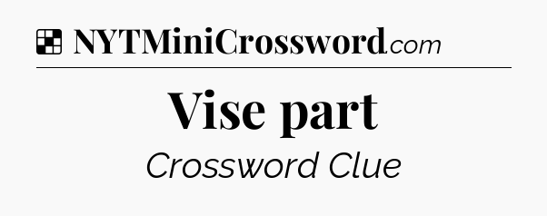 Solution: Vise part - NYT Crossword