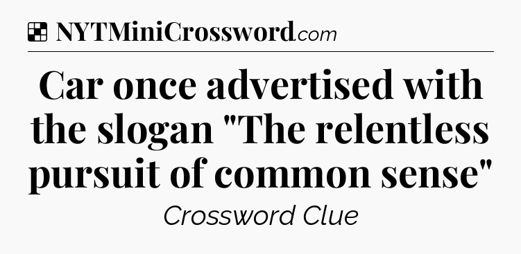 Solution: Car once advertised with the slogan 