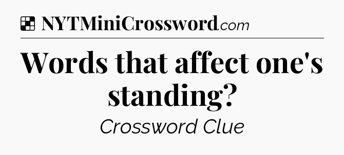 Solution: Words that affect one's standing - NYT Crossword