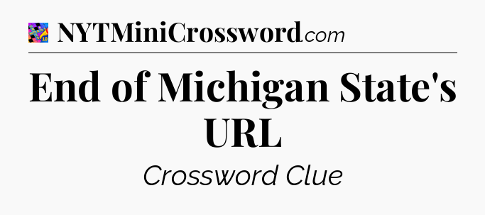End of Michigan State's URL Crossword Clue