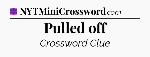 Pulled off - Thomas Joseph Crossword