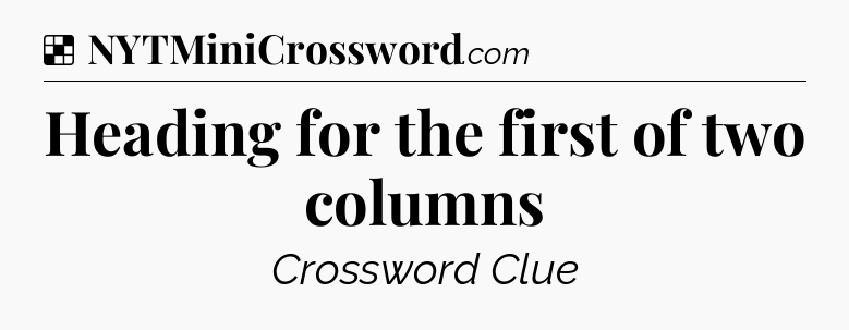 Solution: Heading for the first of two columns - NYT Crossword