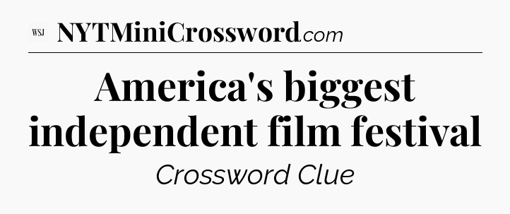 America's biggest independent film festival - WSJ Crossword