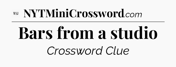 Bars from a studio - WSJ Crossword
