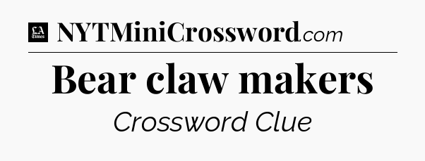 Bear claw makers - LA Times Crossword