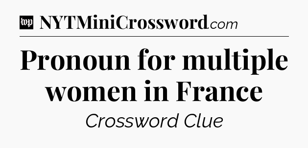 Pronoun for multiple women in France Crossword Clue