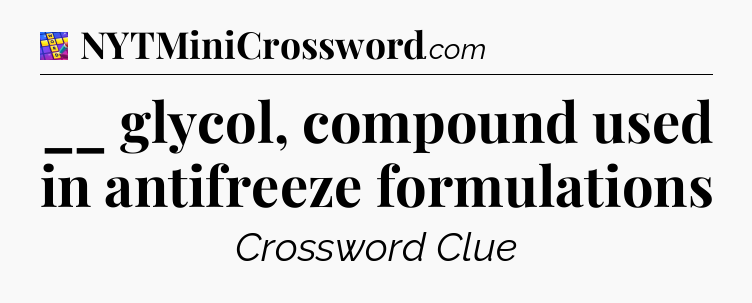 __ glycol, compound used in antifreeze formulations Codycross