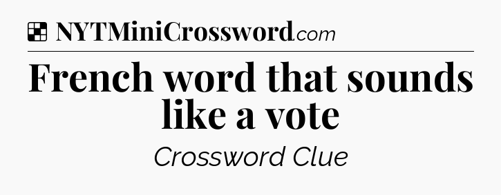 Solution: French word that sounds like a vote - NYT Crossword