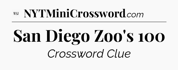 San Diego Zoo's 100 - WSJ Crossword