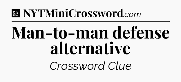 Man-to-man defense alternative - LA Times Crossword