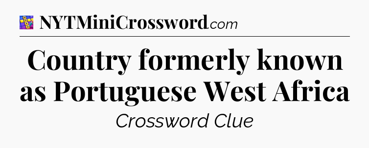 Country formerly known as Portuguese West Africa Codycross