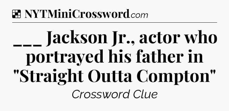 Solution: ___ Jackson Jr., actor who portrayed his father in 