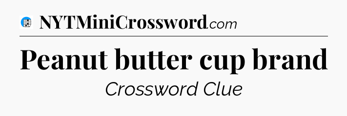Peanut butter cup brand Crossword Clue