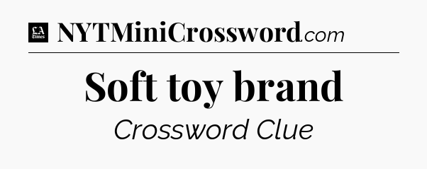 Soft toy brand - LA Times Crossword